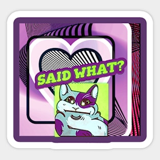 Said What? (confused cat inside heart) Sticker